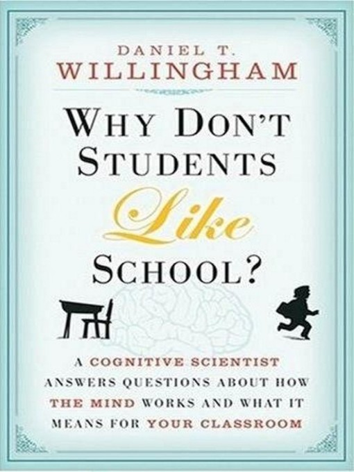 Title details for Why Don't Students Like School? by Daniel T. Willingham - Available